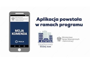 „Moja Komenda” w Twoim telefonie. Mobilna aplikacja , która ułatwia kontakt z Policją.