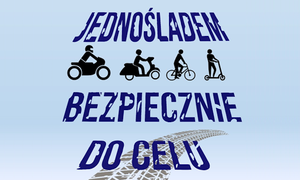"Jednośladem bezpiecznie do celu": Kolejna edycja ogólnopolskiej akcji informacyjno – edukacyjnej skierowanej do kierujących motocyklami, motorowerami, rowerami oraz hulajnogami elektrycznymi