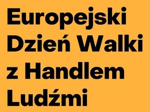 18 października - Europejski Dzień Walki z Handlem Ludźmi